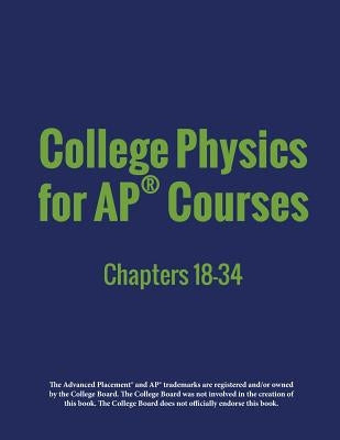 College Physics for AP(R) Courses: Part 2: Chapters 18-34 by Lyublinskaya, Irina
