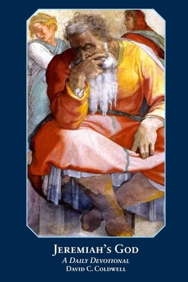 Jeremiah's God 2018 Revised Edition by Coldwell, David C.