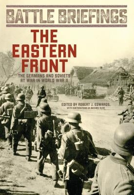 The Eastern Front: The Germans and Soviets at War in World War II by Edwards, Robert