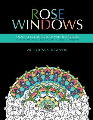 Rose Windows: An Adult Coloring Book with Bible Verses by Hogenson, Jessica