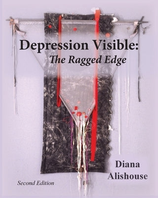 Depression Visible: The Ragged Edge by Alishouse, Diana