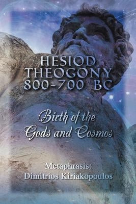 Hesiod Theogony 800-700 BC: Birth of the Gods and Cosmos by Kiriakopoulos, Dimitrios