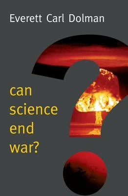 Can Science End War? by Dolman, Everett Carl