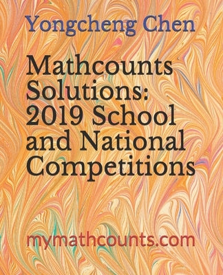 Mathcounts Solutions: 2019 School and National Competitions by Chen, Yongcheng