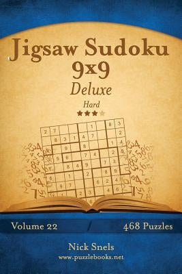 Jigsaw Sudoku 9x9 Deluxe - Hard - Volume 22 - 468 Logic Puzzles by Snels, Nick