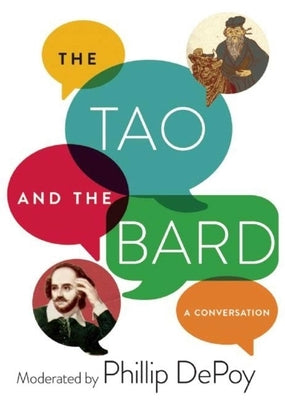 The Tao and the Bard: A Conversation by DePoy, Phillip