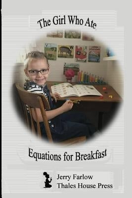 The Girl Who Ate Equations for Breakfast by Farlow, Jerry