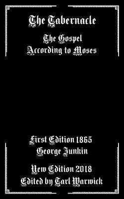 The Tabernacle: The Gospel According to Moses by Warwick, Tarl