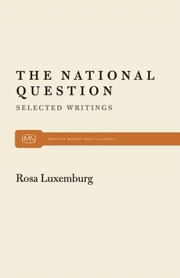 The National Question: Selected Writings by Rosa Luxemburg by Davis, Horace B.