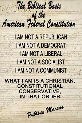 The Biblical Basis of the American Federal Constitution by Marcus, Publius