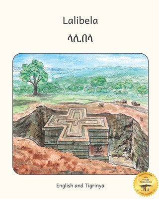 Lalibela: Rock-Hewn Churches of Ethiopia in Tigrinya and English by Ready Set Go Books
