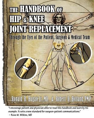 Handbook of Hip & Knee Joint Replacement: Through the Eyes of the Patient, Surgeon & Medical Team by Counts, James R.