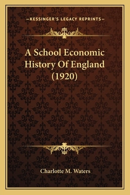 A School Economic History of England (1920) by Waters, Charlotte M.