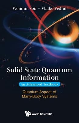 Solid State Quantum Information -- An Advanced Textbook: Quantum Aspect of Many-Body Systems by Vedral, Vlatko