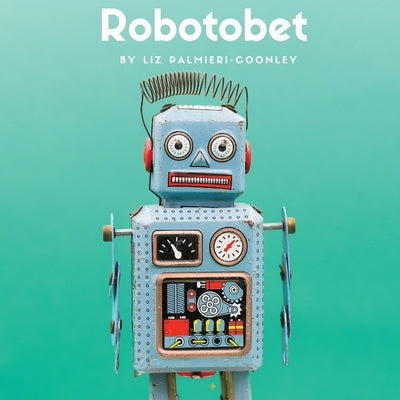 Robotobet by Palmieri-Coonley, Liz