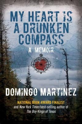 My Heart Is a Drunken Compass: A Memoir by Martinez, Domingo