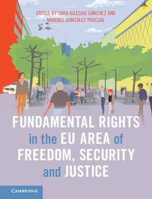 Fundamental Rights in the Eu Area of Freedom, Security and Justice by Iglesias Sánchez, Sara