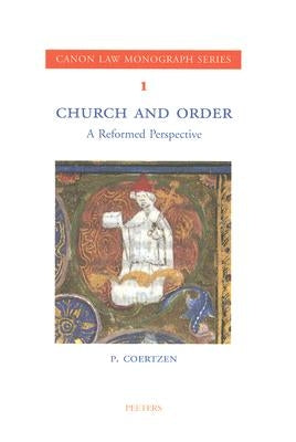 Church and Order: A Reformed Perspective by Coertzen, P.