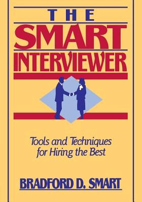 The Smart Interviewer by Smart, Bradford D.