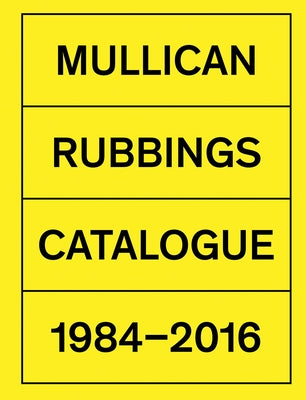 Matt Mullican: Rubbings: Catalogue 1984-2016 by Mullican, Matt