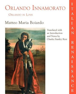 Orlando Innamorato = Orlando in Love by Boiardo, Matteo Maria