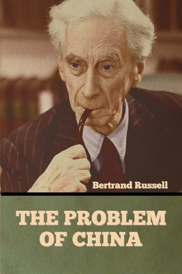 The Problem of China by Russell, Bertrand