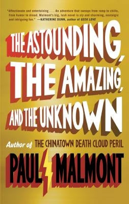 Astounding, the Amazing, and the Unknown by Malmont, Paul