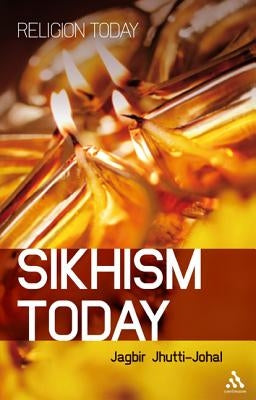 Sikhism Today by Jhutti-Johal, Jagbir