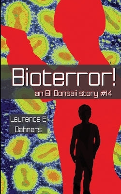 Bioterror! (an Ell Donsaii story #14) by Dahners, Laurence E.