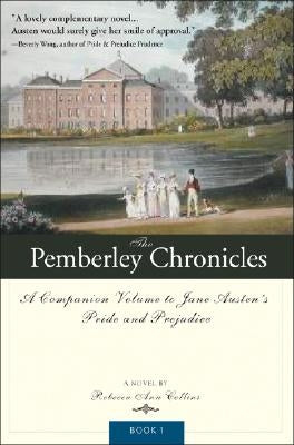The Pemberley Chronicles: A Companion Volume to Jane Austen's Pride and Prejudice: Book 1 by Collins, Rebecca