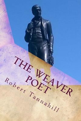 The Weaver Poet: The Songs and Poems of Robert Tannahill by Casey, Claire