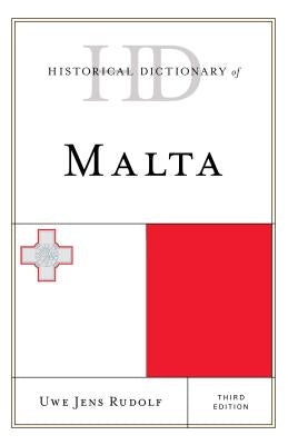 Historical Dictionary of Malta by Rudolf, Uwe Jens