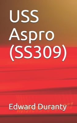 USS Aspro (SS309) by Duranty, Edward T.