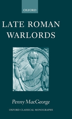 Late Roman Warlords by Macgeorge, Penny