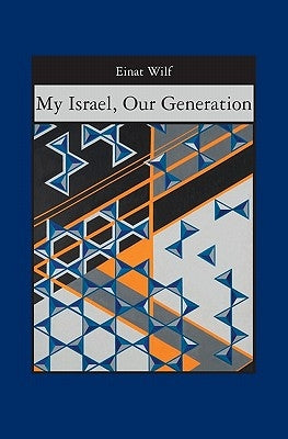 My Israel, Our Generation by Wilf, Einat