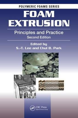 Foam Extrusion: Principles and Practice, Second Edition by Lee, S. -T