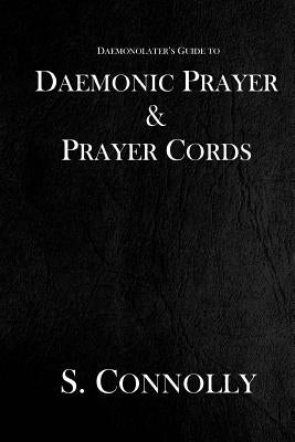 Daemonic Prayer & Prayer Cords by Connolly, S.