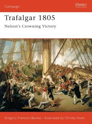 Trafalgar 1805: Nelson's Crowning Victory by Fremont-Barnes, Gregory
