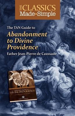The TAN Guide to Abandonment to Divine Providence by Caussade, Jean-Pierre De