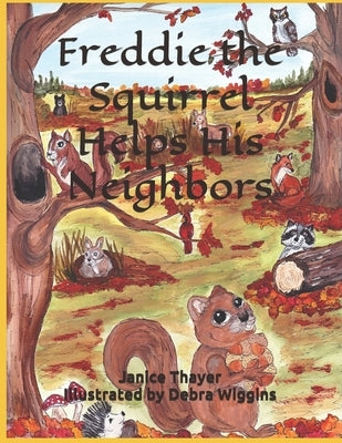 Freddie the Squirrel Helps His Neighbors by Wiggins, Deborah