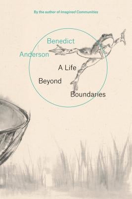 A Life Beyond Boundaries: A Memoir by Anderson, Benedict
