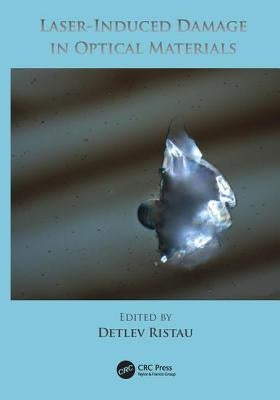 Laser-Induced Damage in Optical Materials by Ristau, Detlev