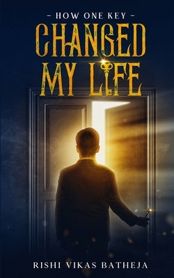 How one key changed my life by Batheja, Rishi Vikas