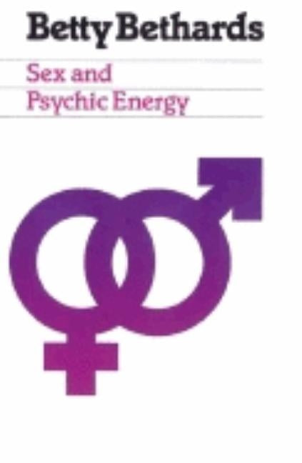 Sex & Psychic Energy by Bethards, Betty