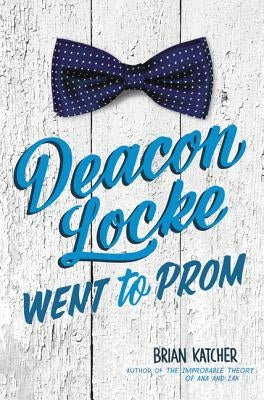 Deacon Locke Went to Prom by Katcher, Brian