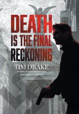 Death Is the Final Reckoning: A Sequel to Solitary Vigilance by Drake, Tim