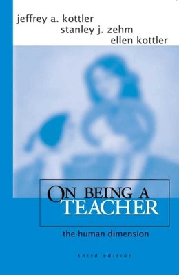On Being a Teacher: The Human Dimension by Kottler, Jeffrey A.