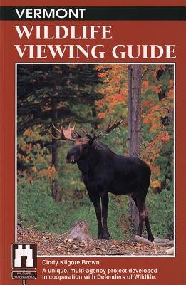 Vermont Wildlife Viewing Guide by Brown, Cindy Kilgore