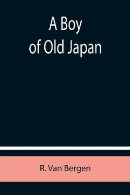 A Boy of Old Japan by Van Bergen, R.