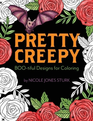 Pretty Creepy: Boo-tiful Designs for Coloring by Sturk, Nicole Jones